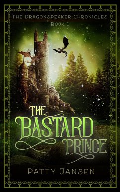 The Bastard Prince (Dragonspeaker Chronicles Book 1) (eBook, ePUB) - Jansen, Patty
