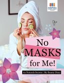 No Masks for Me!   Au Naturale Secrets   My Beauty Diary