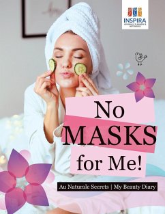 No Masks for Me!   Au Naturale Secrets   My Beauty Diary - Inspira Journals, Planners & Notebooks