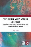 The Virgin Mary across Cultures (eBook, ePUB) The Virgin Mary across Cultures (eBook, ePUB)