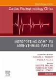Interpreting Complex Arrhythmias: Part III, An Issue of Cardiac Electrophysiology Clinics (eBook, ePUB)