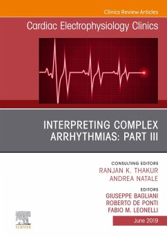 Interpreting Complex Arrhythmias: Part III, An Issue of Cardiac Electrophysiology Clinics (eBook, ePUB) - Bagliani, Giuseppe; Ponti, Roberto de; Leonelli, Fabio