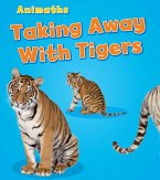 Taking Away with Tigers (eBook, PDF) Taking Away with Tigers (eBook, PDF)