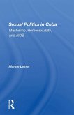 Sexual Politics In Cuba (eBook, ePUB)