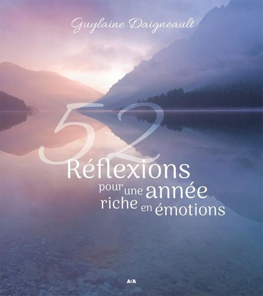 52 Reflexions pour une annee riche en emotions (eBook, ePUB) 52 Reflexions pour une annee riche en emotions (eBook, ePUB)