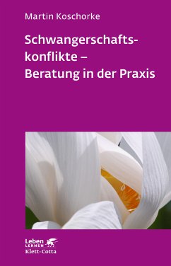 Schwangerschaftskonflikte - Beratung in der Praxis (eBook, PDF) - Koschorke, Martin