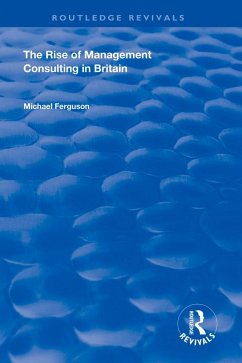 The Rise of Management Consulting in Britain (eBook, ePUB) - Ferguson, Michael