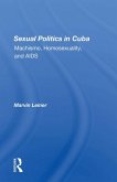 Sexual Politics In Cuba (eBook, PDF) Sexual Politics In Cuba (eBook, PDF)