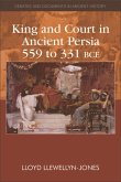 King and Court in Ancient Persia 559 to 331 BCE (eBook, ePUB) King and Court in Ancient Persia 559 to 331 BCE (eBook, ePUB)