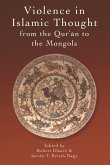 Violence in Islamic Thought from the Qur'an to the Mongols (eBook, ePUB)