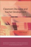 Classroom Discourse and Teacher Development (eBook, ePUB) Classroom Discourse and Teacher Development (eBook, ePUB)