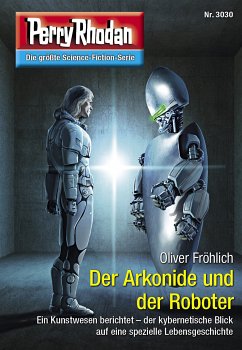 Der Arkonide und der Roboter / Perry Rhodan-Zyklus 