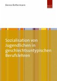 Sozialisation von Jugendlichen in geschlechtsuntypischen Berufslehren (eBook, PDF)