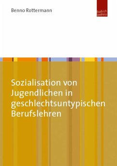 Sozialisation von Jugendlichen in geschlechtsuntypischen Berufslehren (eBook, PDF) - Rottermann, Benno