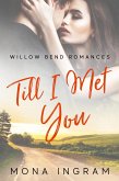 Till I Met You (Willow Bend Romances, #3) (eBook, ePUB)