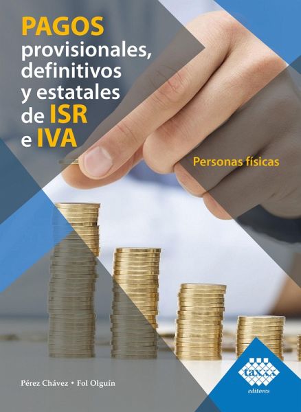 Pagos provisionales, definitivos y estatales de ISR e IVA. Personas físicas 2019 (eBook, ePUB) Pagos provisionales, definitivos y estatales de ISR e IVA. Personas físicas 2019 (eBook, ePUB)