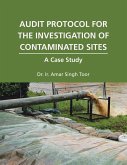 Audit Protocol for the Investigation of Contaminated Sites (eBook, ePUB) Audit Protocol for the Investigation of Contaminated Sites (eBook, ePUB)