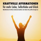 Kraftvolle Affirmationen für mehr Liebe, Selbstliebe und Glück (MP3-Download)