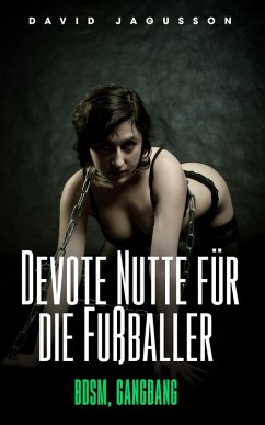 Cover Devote Nutte für die Fußballer [BDSM, Gangbang] (eBook, ePUB)