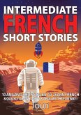 Intermediate French Short Stories: 10 Amazing Short Tales to Learn French & Quickly Grow Your Vocabulary the Fun Way! (Learn French for Beginners and Intermediates, #1) (eBook, ePUB)