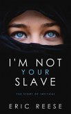 I'm not Your Slave: The Story of Imtiyaaz (eBook, ePUB)