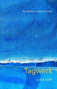 Tagwerk (eBook, ePUB) - Roth, Alauda; Kunst, Kaarina