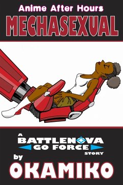 Cover Anime After Hours: Mechasexual - A Battlenova Go Force Story (Anime After Hours: The Battlenova Go Force Stories, #1) (eBook, ePUB)