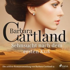 Sehnsucht nach dem ersten Kuß - Die zeitlose Romansammlung von Barbara Cartland 23 (Ungekürzt) (MP3-Download) - Cartland, Barbara