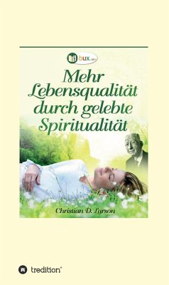 Mehr Lebensqualität durch gelebte Spiritualität (eBook, ePUB) - Larson, Christian Daa