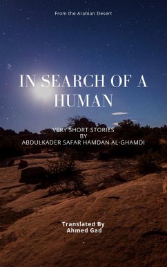 In Search of a Human: Very Short Stories (eBook, ePUB) - Al-Ghamdi, Abdulkader Safar Hamdan