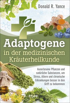 Adaptogene in der medizinischen Kräuterheilkunde (eBook, ePUB) - Yance, Donald R.