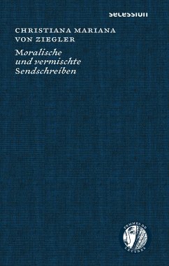 Moralische und vermischte Sendschreiben - Ziegler, Christiana Mariana von