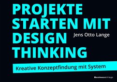 Projekte starten mit Design Thinking - Lange, Jens O.