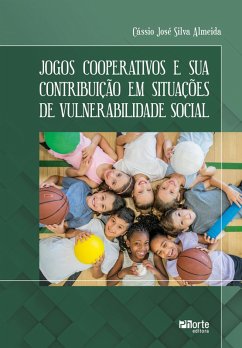 Jogos cooperativos e sua contribuição em situações de vulnerabilidade social (eBook, ePUB) - Cássio
