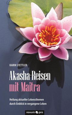 Akasha-Reisen mit Maitra - Stettler, Karin