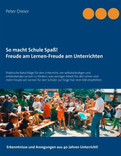 So macht Schule Spaß! Freude am Lernen-Freude am Unterrichten - Dreier, Peter