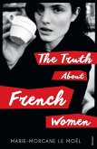 The Truth About French Women (eBook, ePUB) The Truth About French Women (eBook, ePUB)