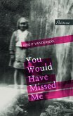 You Would Have Missed Me (eBook, ePUB)