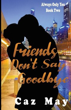 Friends Don't Say Goodbye - May, Caz