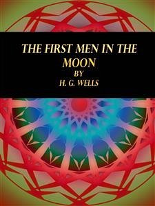 The First Men in the Moon (eBook, ePUB) - G. Wells, H.