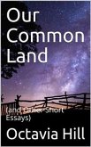 Our Common Land / (and Other Short Essays) (eBook, PDF)