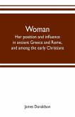 Woman ; her position and influence in ancient Greece and Rome, and among the early Christians