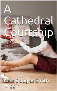 A Cathedral Courtship (eBook, PDF) - Douglas Smith Wiggin, Kate