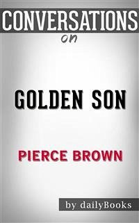 Golden Son: Book 2 of the Red Rising Saga (Red Rising Series) by Pierce Brown   Conversation Starters (eBook, ePUB) - dailyBooks