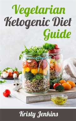 Vegetarian Ketogenic Diet Guide (eBook, ePUB) - Jenkins, Kristy