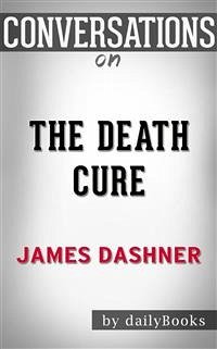 The Death Cure (Maze Runner, Book Three): by James Dashner   Conversation Starters (eBook, ePUB) - dailyBooks