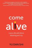 Come Alive: Live a Life with More Meaning and Joy