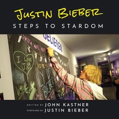 Justin Bieber: Steps to Stardom - Kastner, John