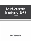 British Antarctic Expedition, 1907-9, under the command of Sir E.H. Shackleton, c.v.o. Reports on the scientific investigations (Volume I) Biology
