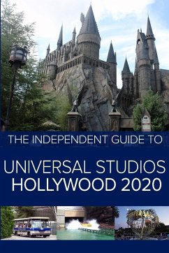 The Independent Guide to Universal Studios Hollywood 2020 - Costa, G.